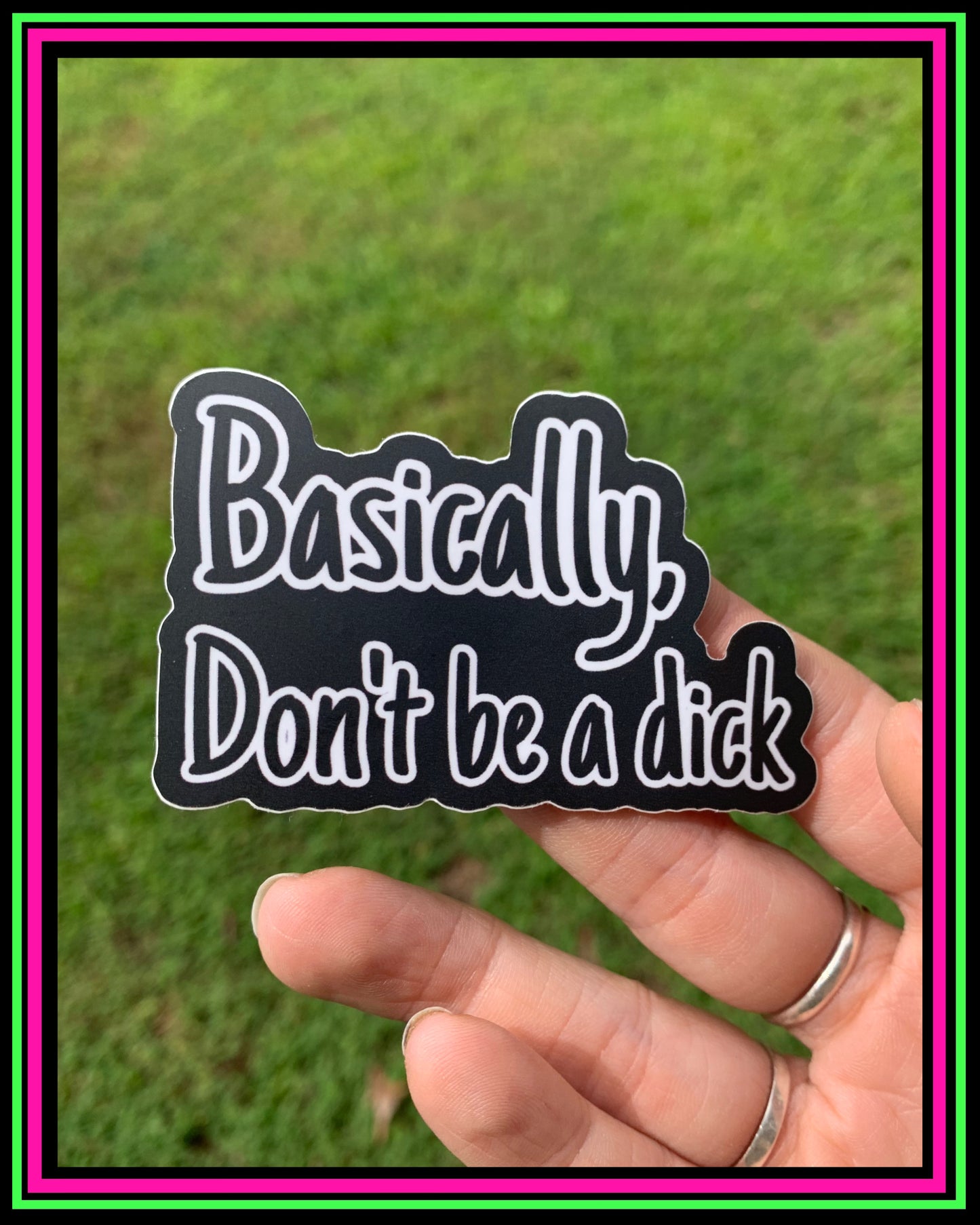 "Basically Don't Be a Dick" vinyl sticker